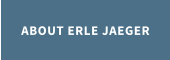ABOUT ERLE JAEGER